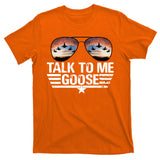 Talk To Me Goose Jet Fighter Sunglasses T-Shirt