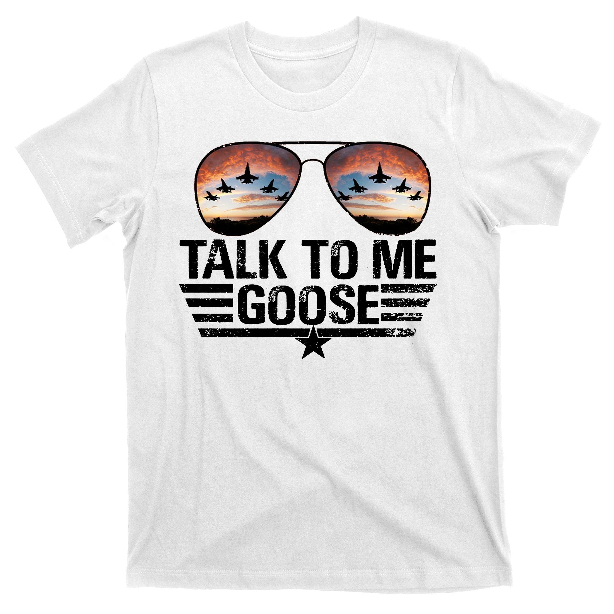 Talk To Me Goose Jet Fighter Sunglasses T-Shirt
