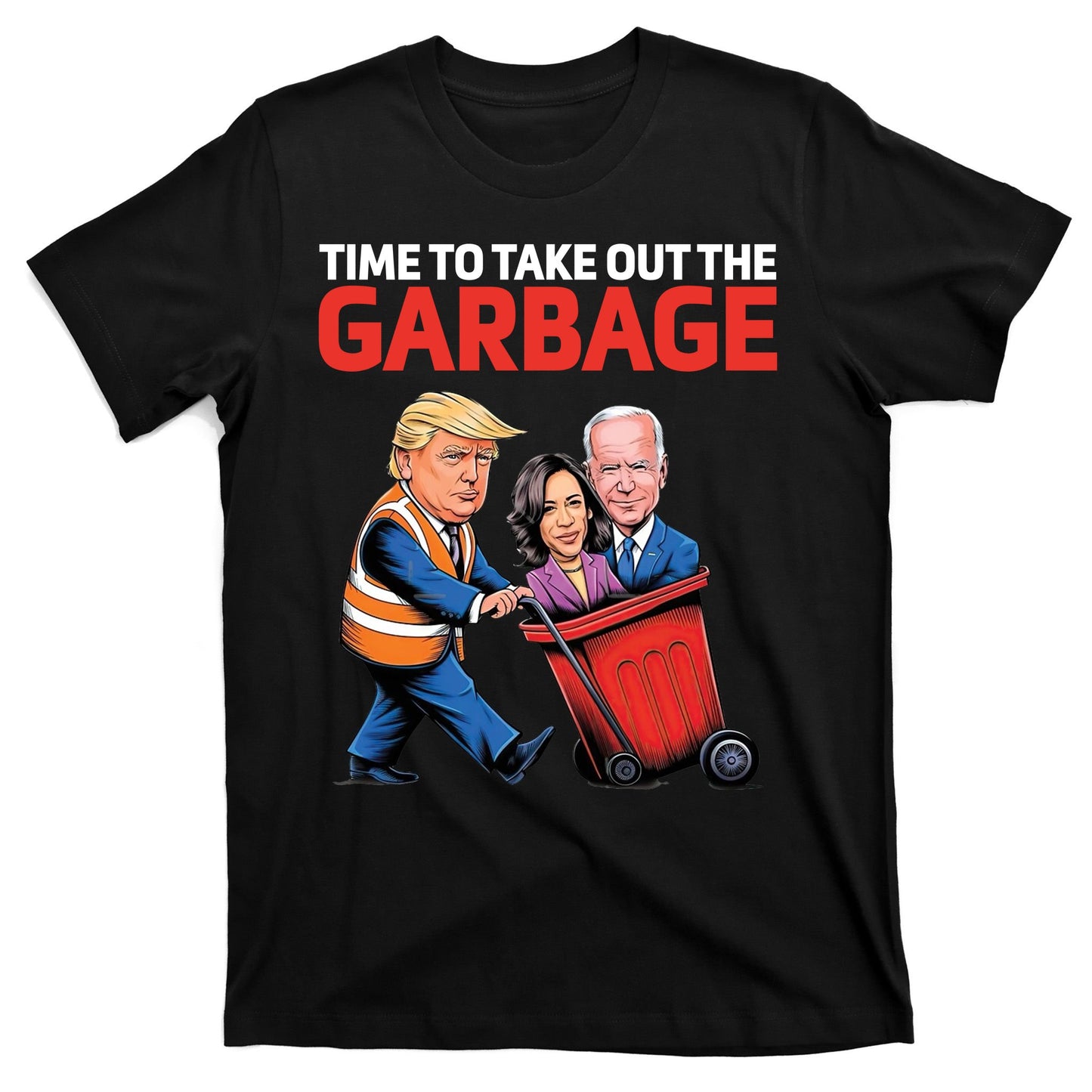 Time To Take Out The Garbage Funny Trump Anti Harris Biden T-Shirt