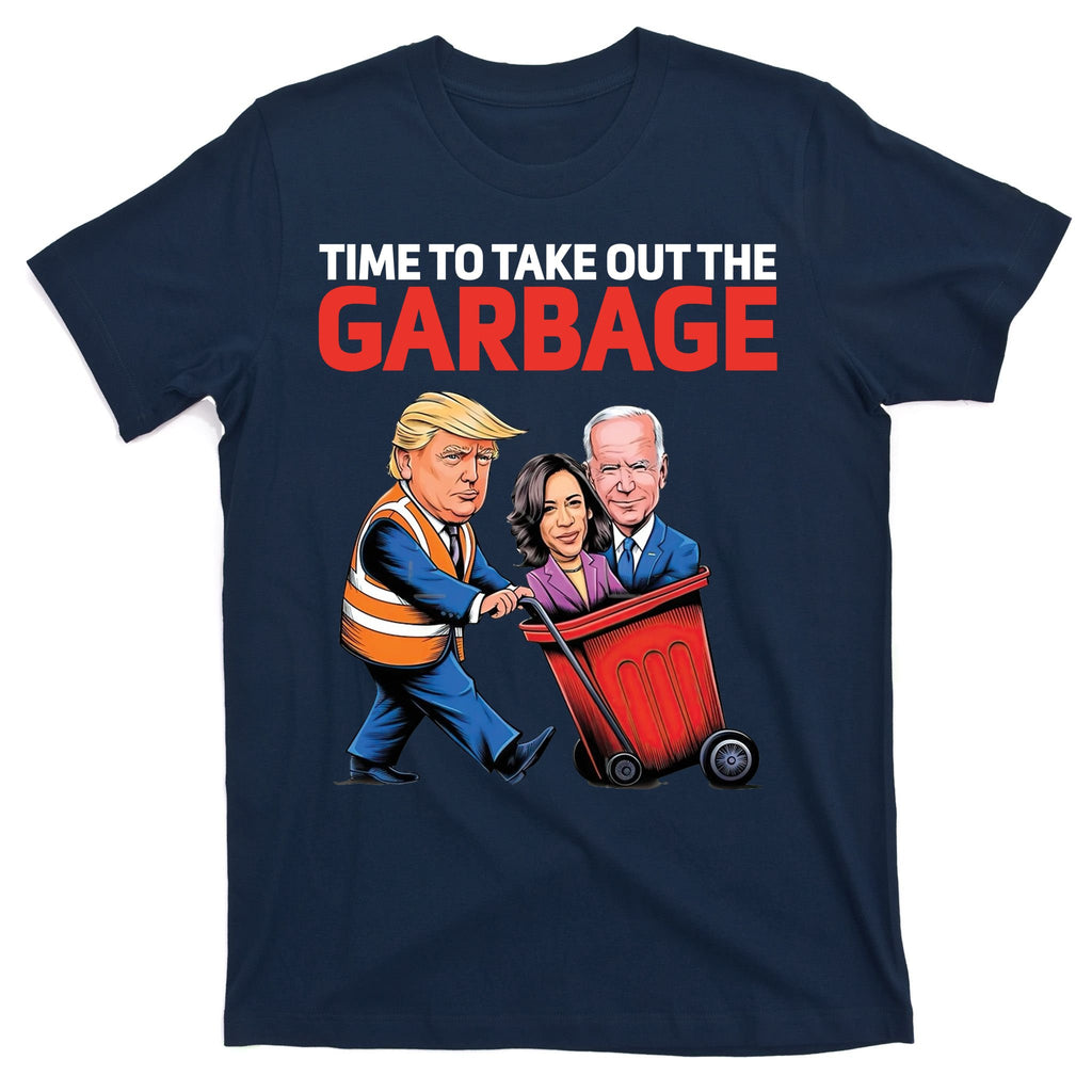 Time To Take Out The Garbage Funny Trump Anti Harris Biden T-Shirt