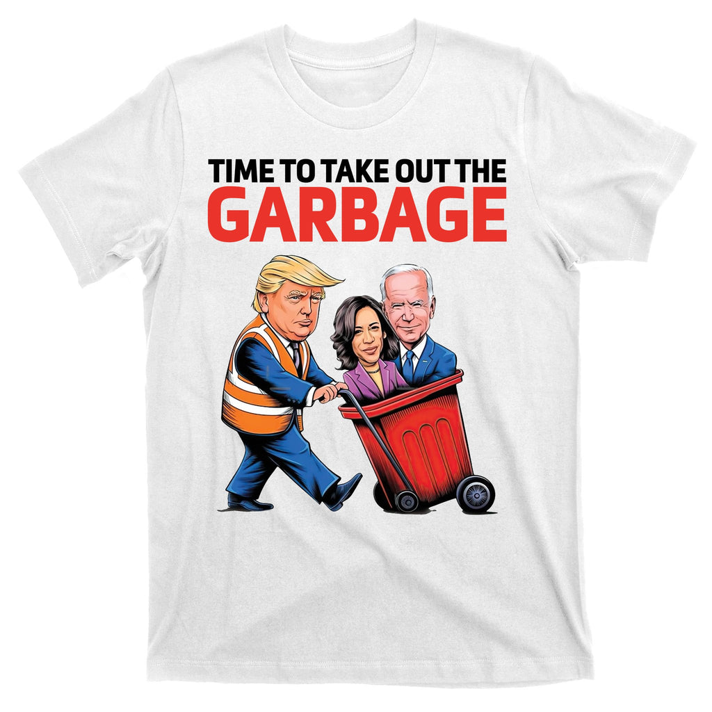 Time To Take Out The Garbage Funny Trump Anti Harris Biden T-Shirt