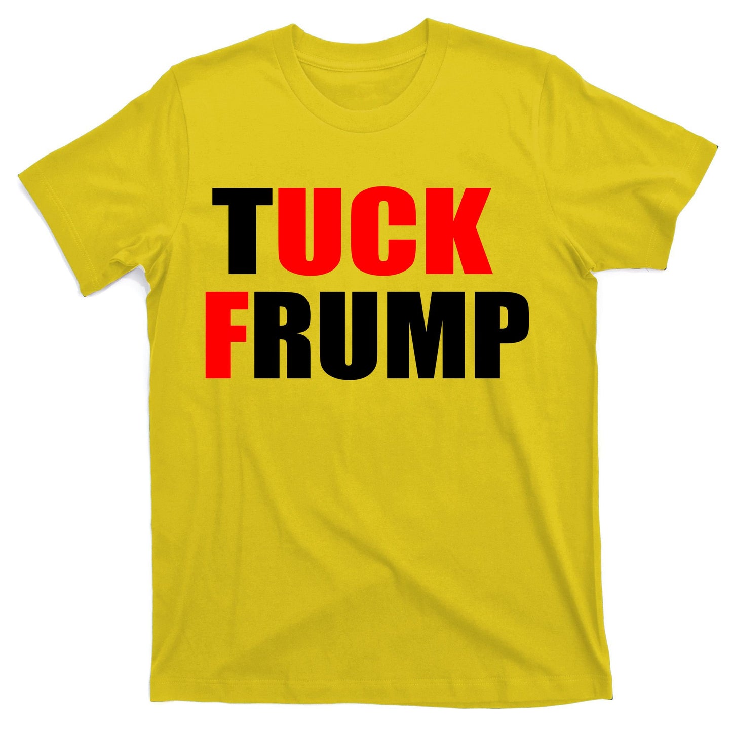 Tuck Frump Anti Trump T-Shirt