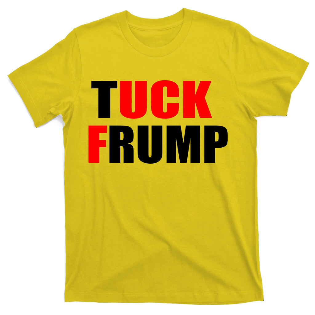 Tuck Frump Anti Trump T-Shirt