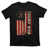 Trump Won 2024 45 47th President Usa Flag T-Shirt