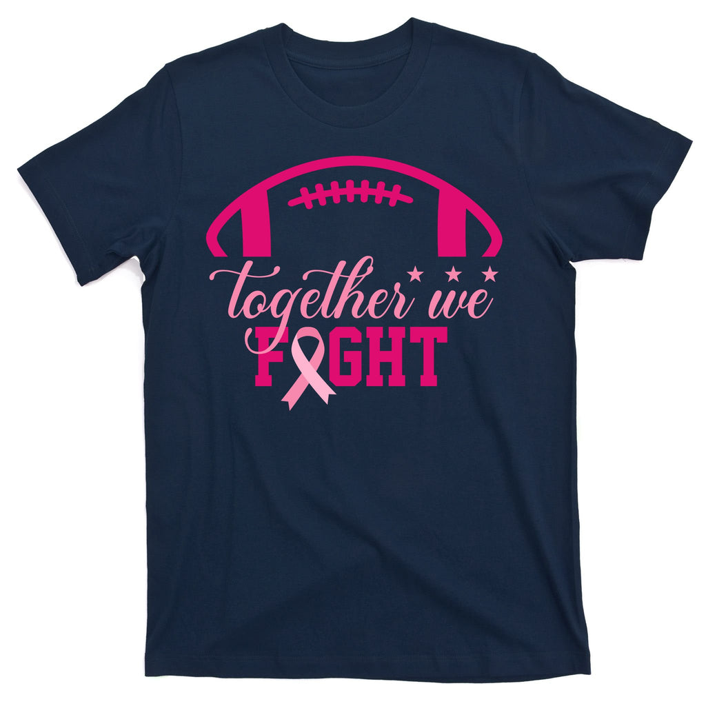 Together We Fight Breast Cancer Awareness Football Ribbon T-Shirt