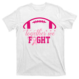 Together We Fight Breast Cancer Awareness Football Ribbon T-Shirt
