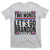 Two Words Let's Go Brandon T-Shirt