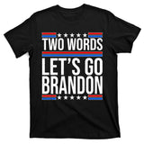 Two Words Let's Go Brandon T-Shirt