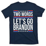Two Words Let's Go Brandon T-Shirt