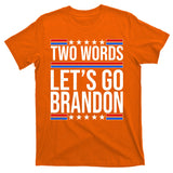 Two Words Let's Go Brandon T-Shirt