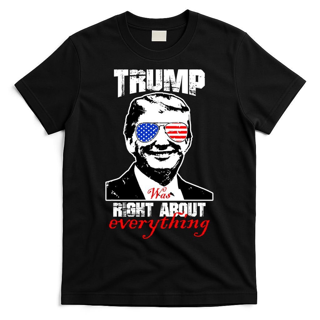 Trump Was Right About Everything Sunglasses USA T-Shirt