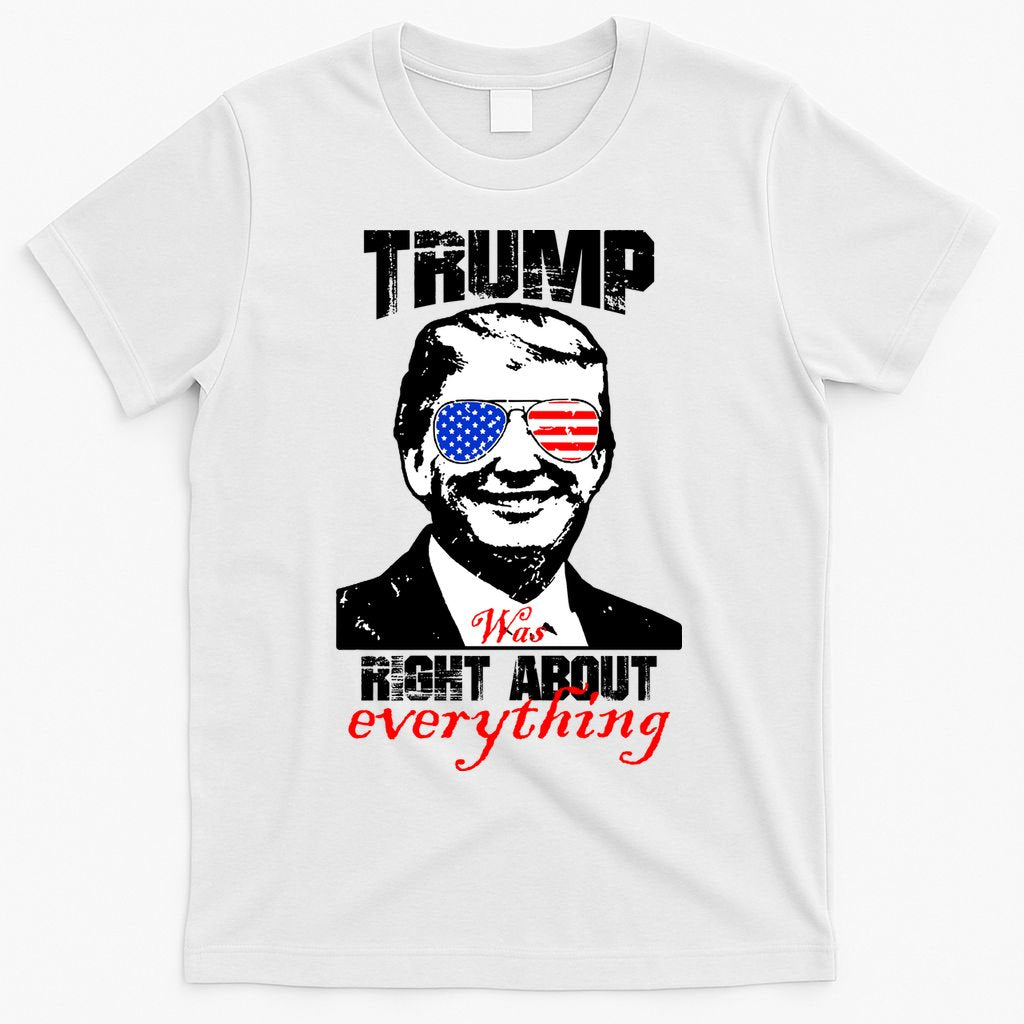 Trump Was Right About Everything Sunglasses USA T-Shirt