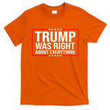 Trump Was Right About Everything Funny USA T-Shirt