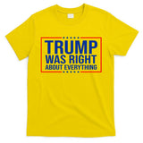 Trump Was Right About Everything Funny USA T-Shirt