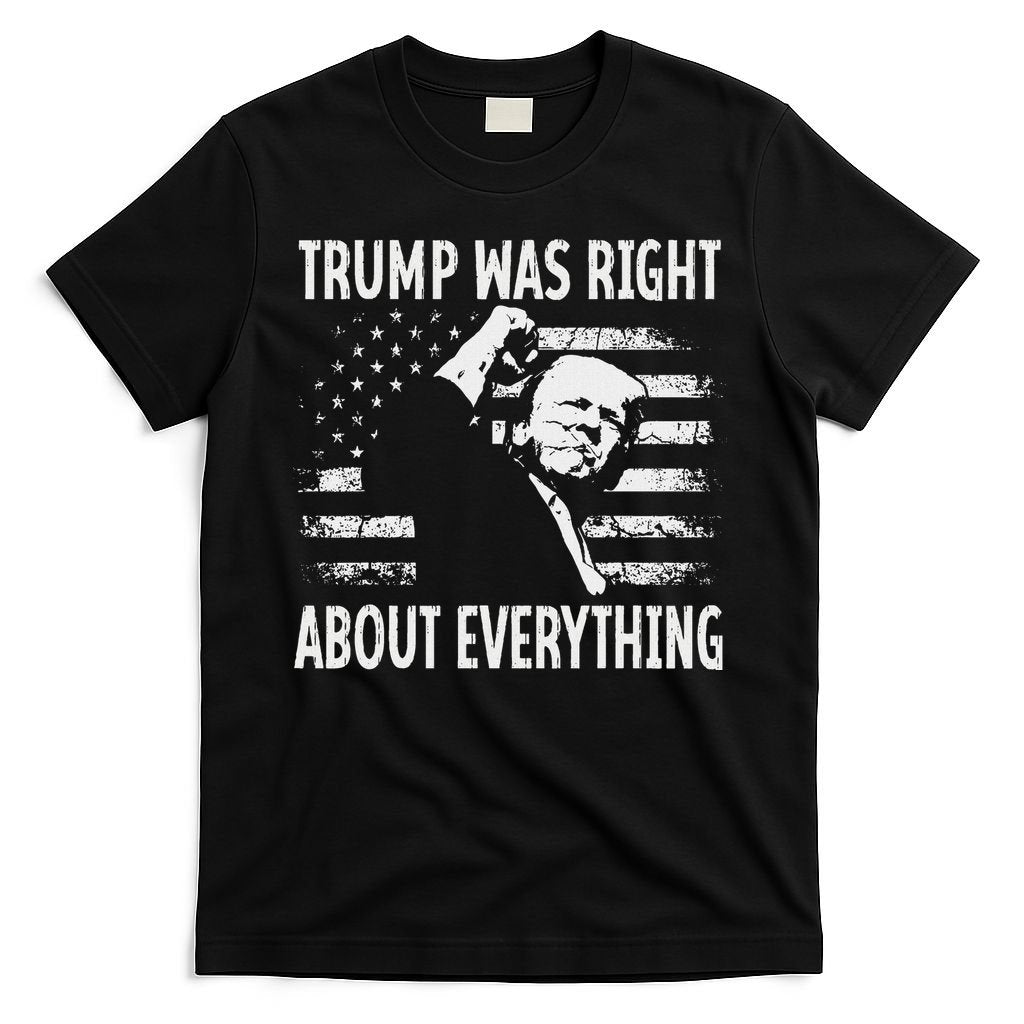 Trump Was Right About Everything American Flag 45 47 T-Shirt