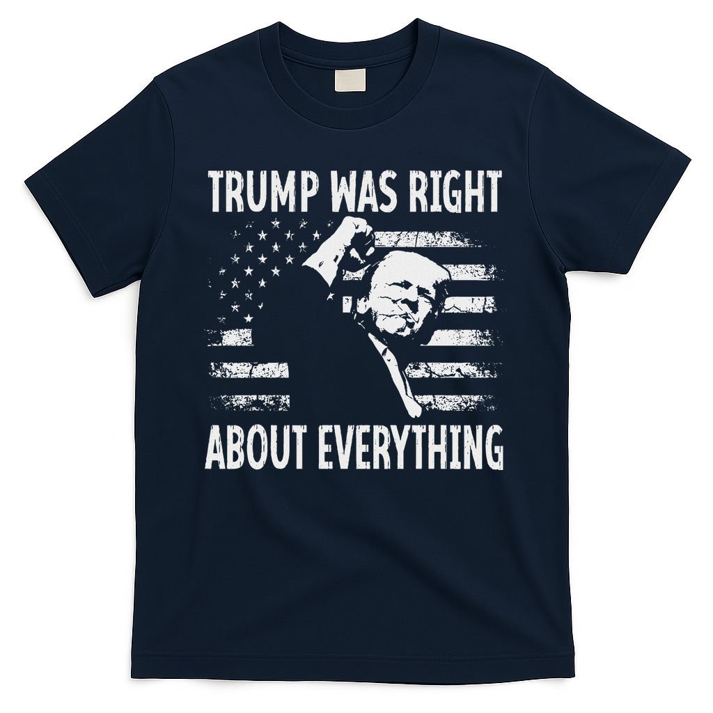 Trump Was Right About Everything American Flag 45 47 T-Shirt