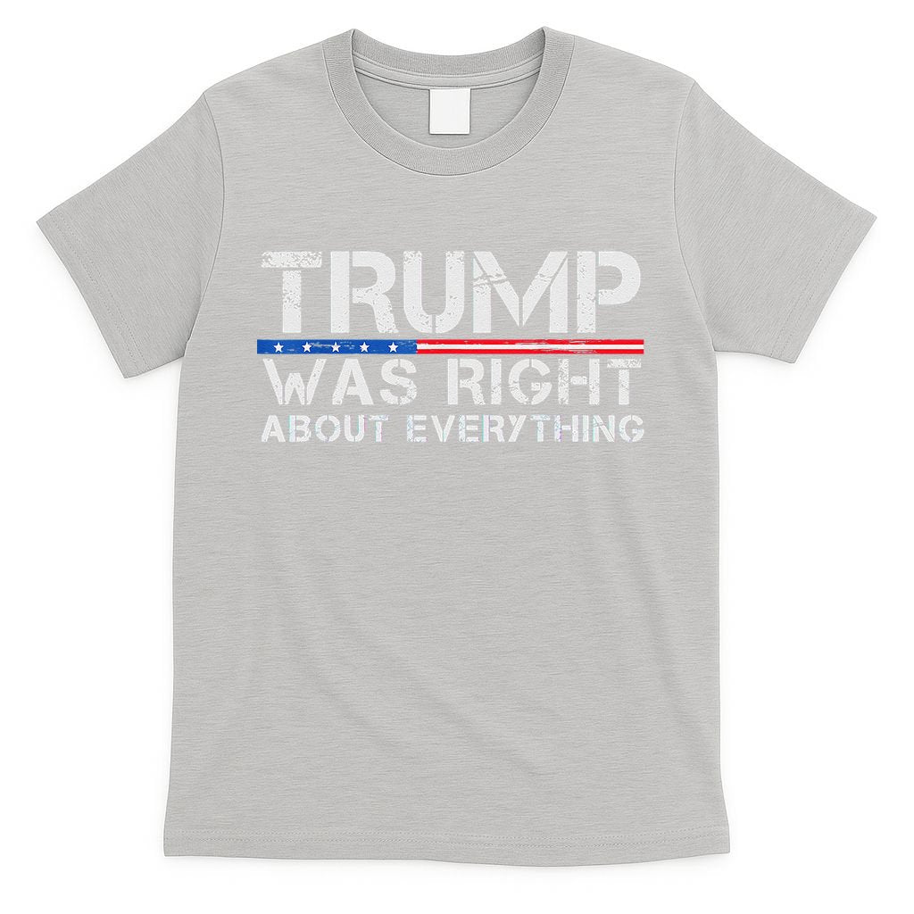 trump was right about everything Gift T-Shirt