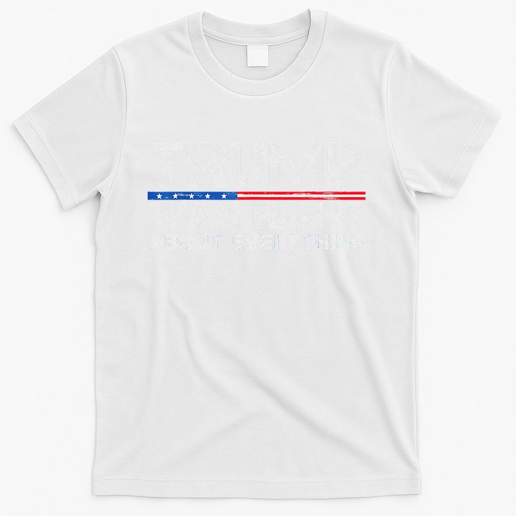 trump was right about everything Gift T-Shirt