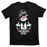 Trump Were Taking America Back You Missed Bitch Funny T-Shirt