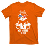 Trump Were Taking America Back You Missed Bitch Funny T-Shirt