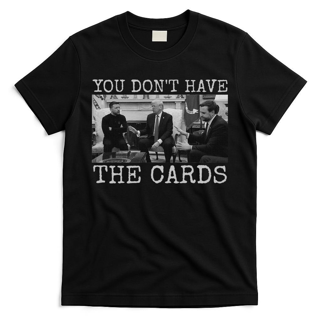 Trump Zelensky Retro You Don’T Have The Cards Funny T-Shirt
