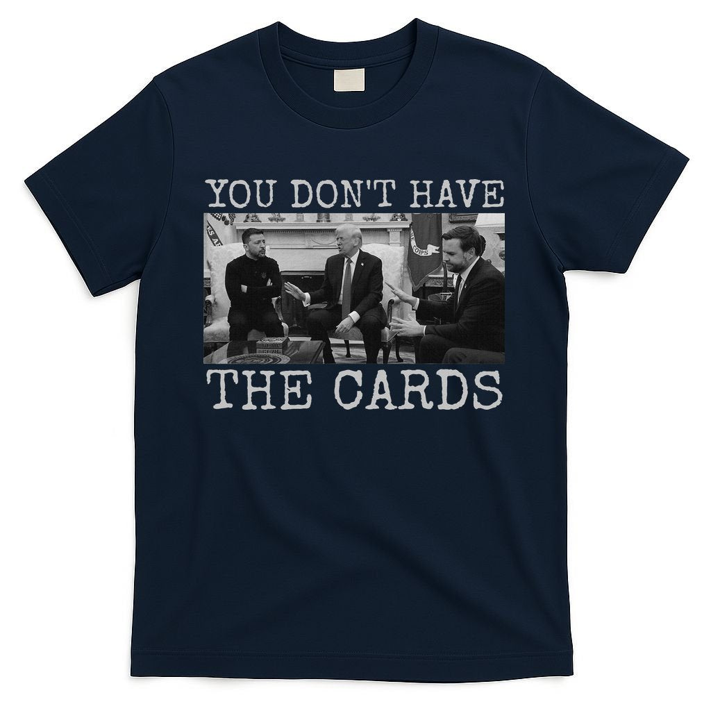Trump Zelensky Retro You Don’T Have The Cards Funny T-Shirt