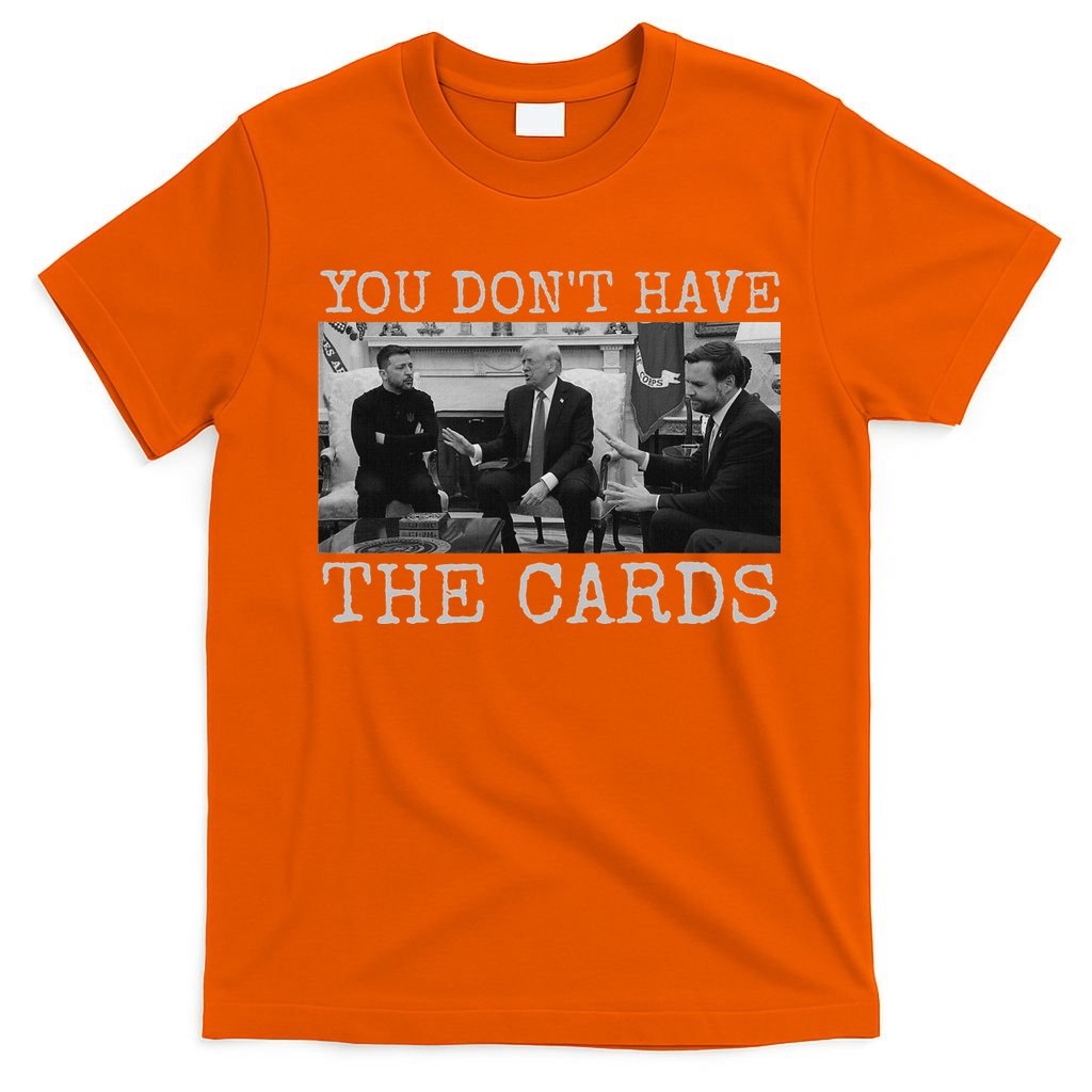 Trump Zelensky Retro You Don’T Have The Cards Funny T-Shirt