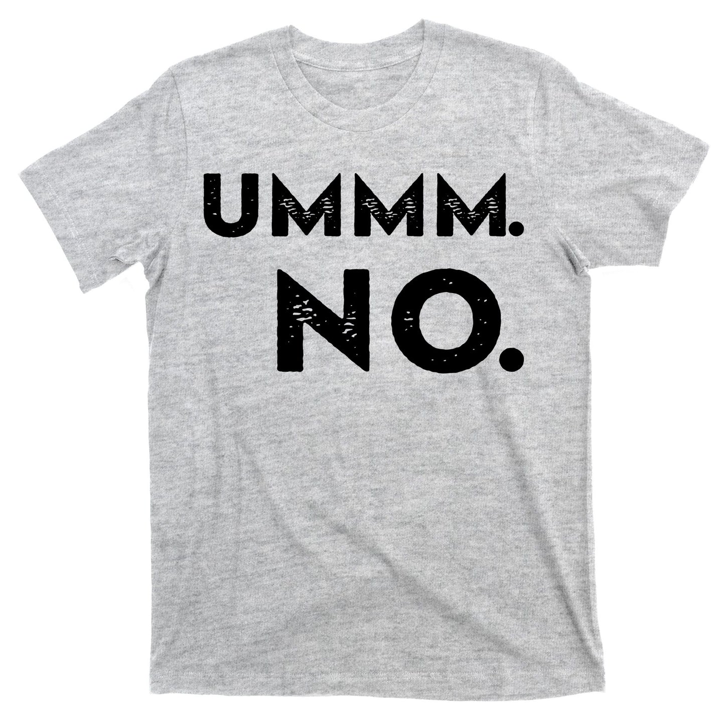 Umm No Funny Sarcastic Saying T-Shirt