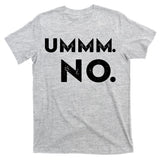 Umm No Funny Sarcastic Saying T-Shirt