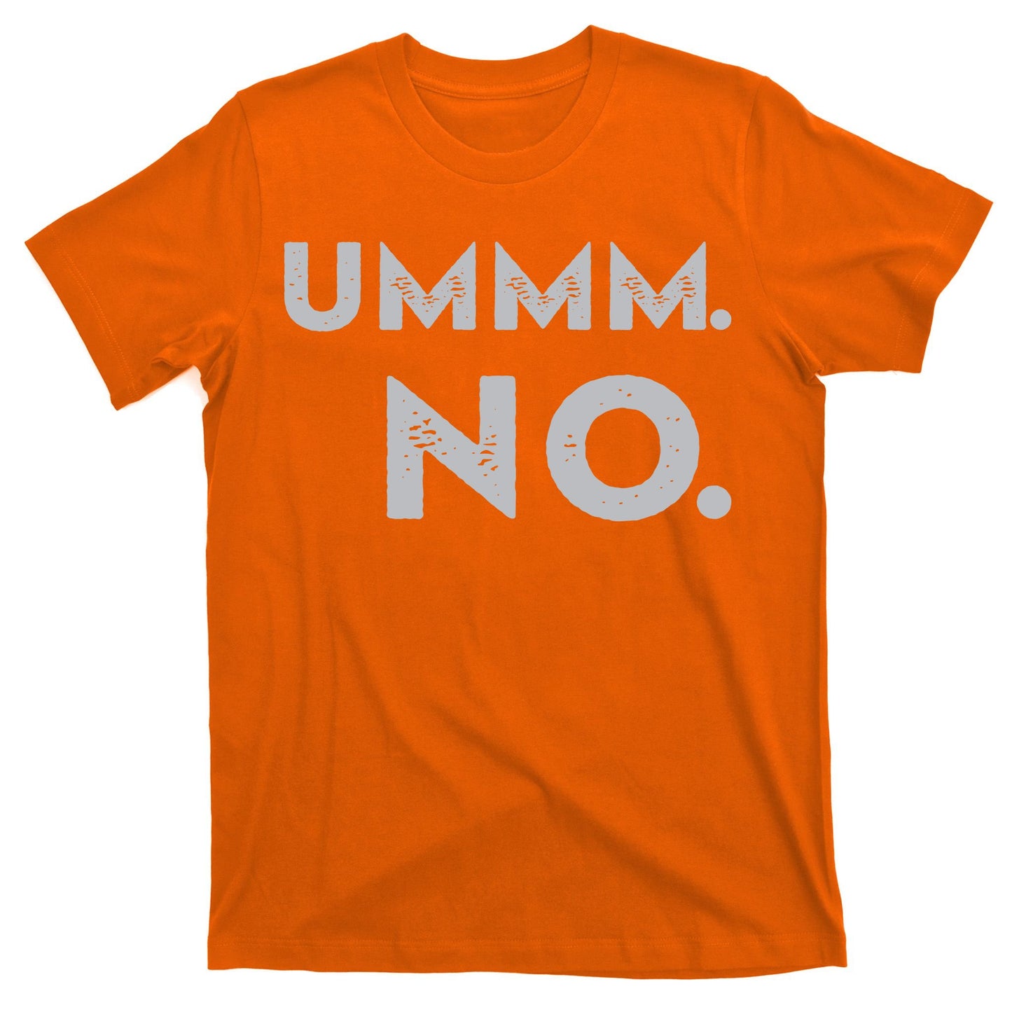 Umm No Funny Sarcastic Saying T-Shirt