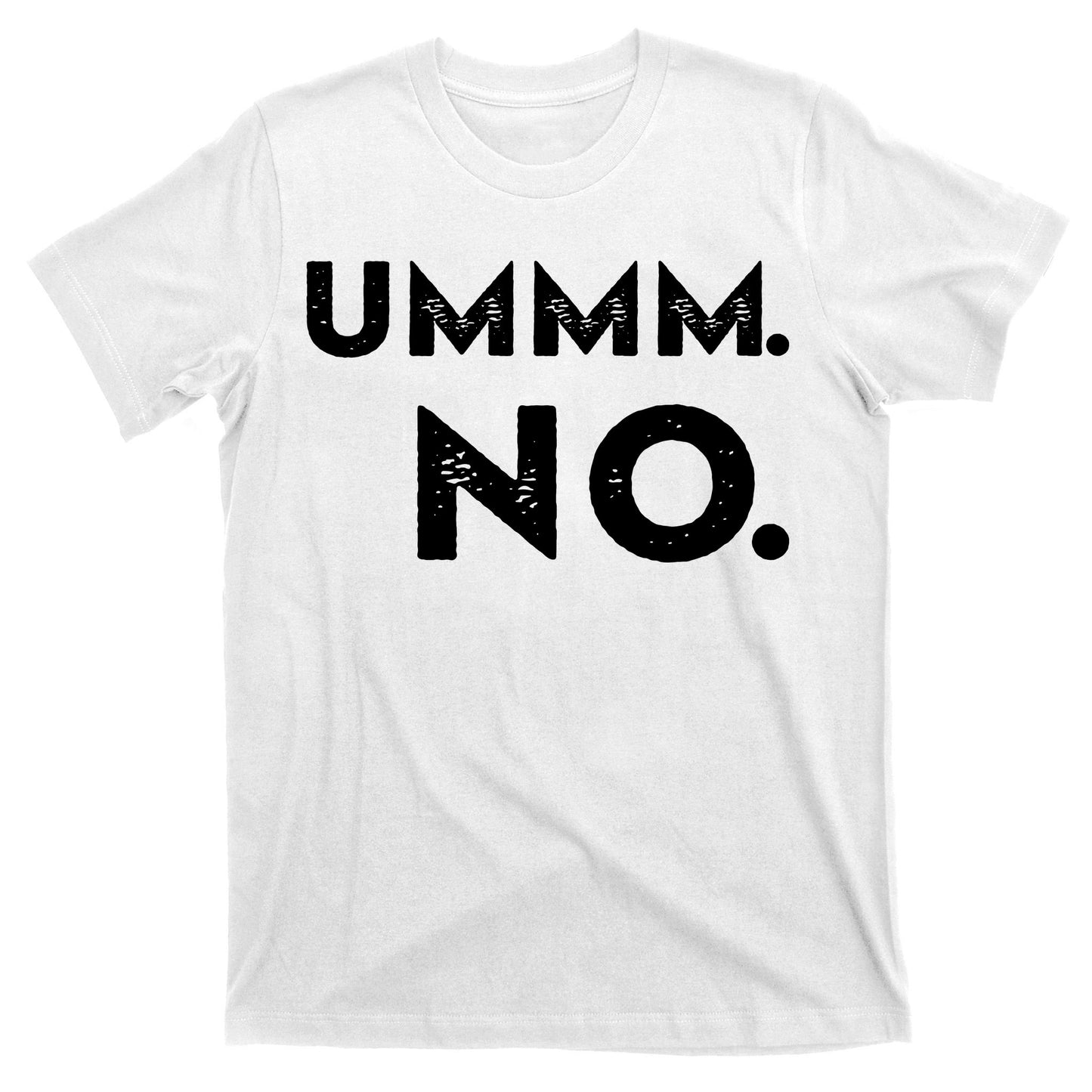Umm No Funny Sarcastic Saying T-Shirt