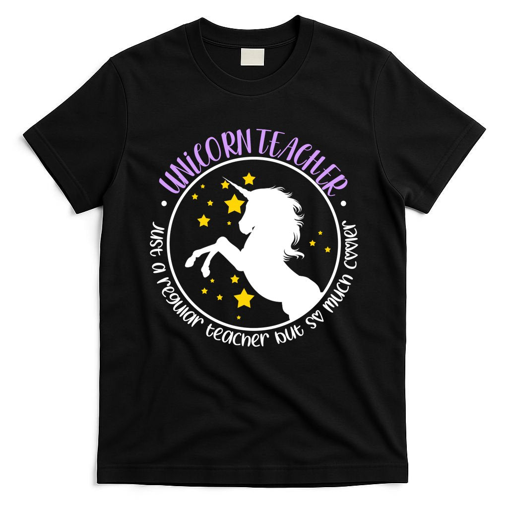 Unicorn Teacher Just A Regular Teacher But So Much Cooler T-Shirt