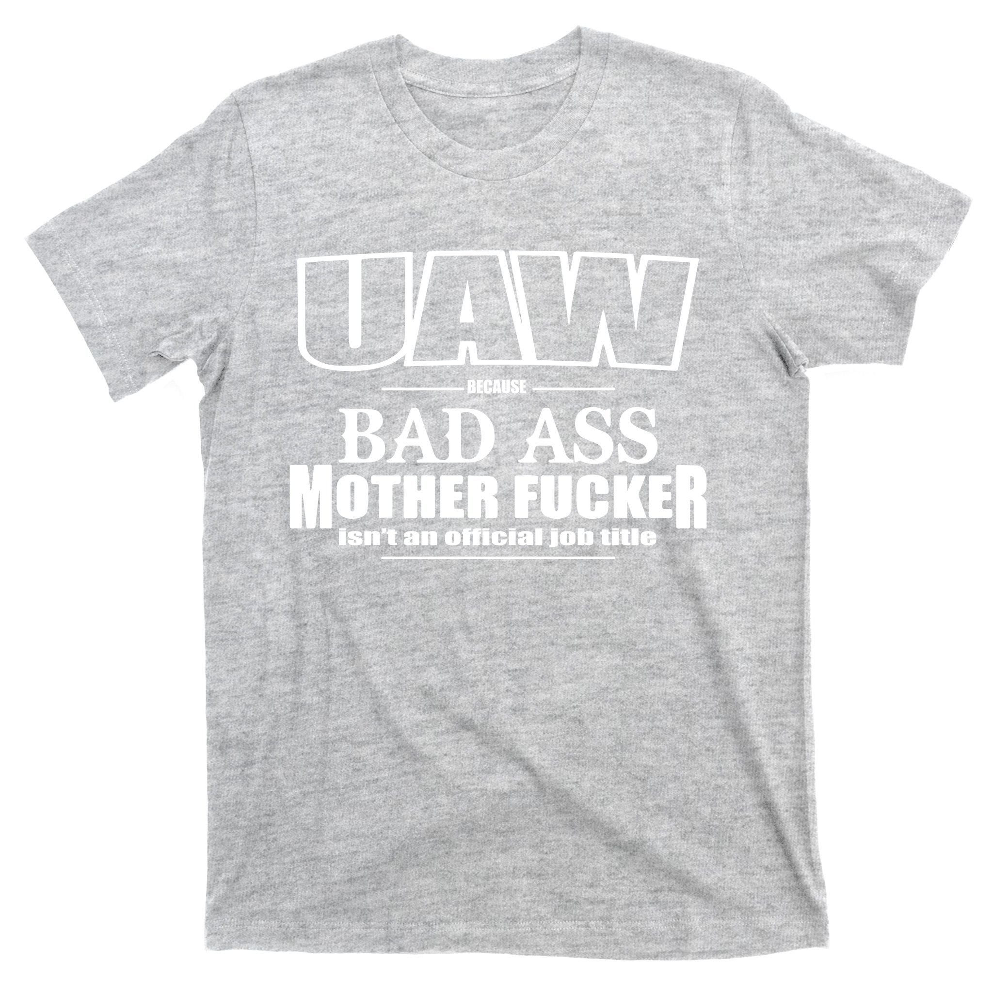 Uaw Trending Bad Ass Mother Work Title United Auto Workers Union Proud Mother T-Shirt