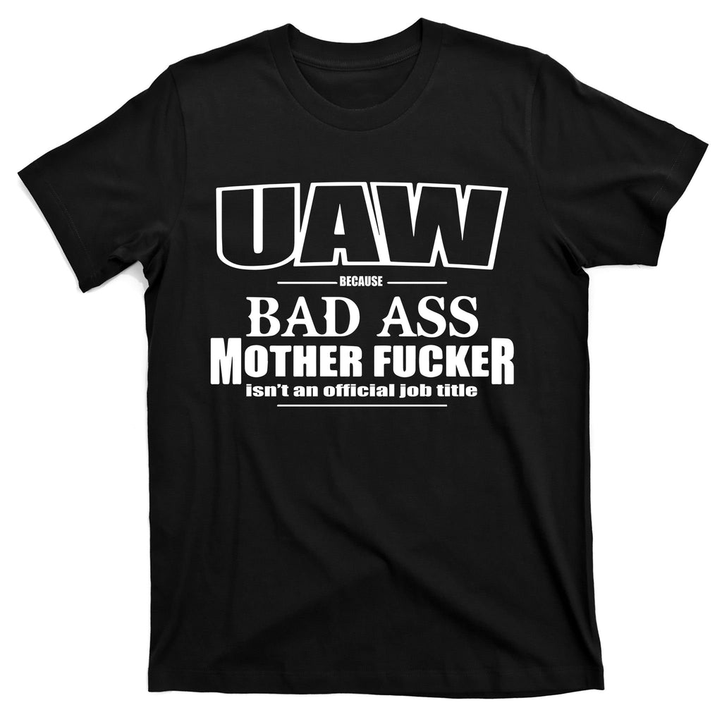 Uaw Trending Bad Ass Mother Work Title United Auto Workers Union Proud Mother T-Shirt