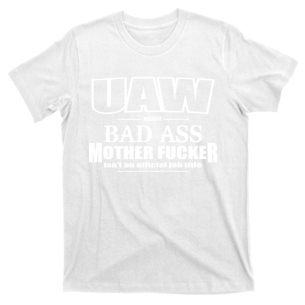 Uaw Trending Bad Ass Mother Work Title United Auto Workers Union Proud Mother T-Shirt