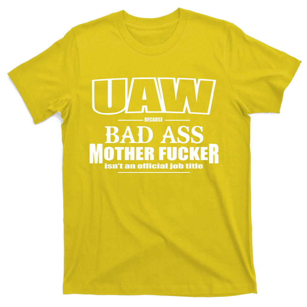 Uaw Trending Bad Ass Mother Work Title United Auto Workers Union Proud Mother T-Shirt