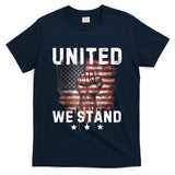 United We Stand Patriotic Gift For Usa Flag T-Shirt