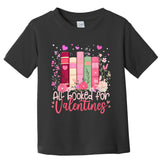Valentines All Booked For Valentines Book Lovers Toddler T-Shirt