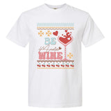 Valentine Be My Wine Funny Gift Garment-Dyed Heavyweight T-Shirt