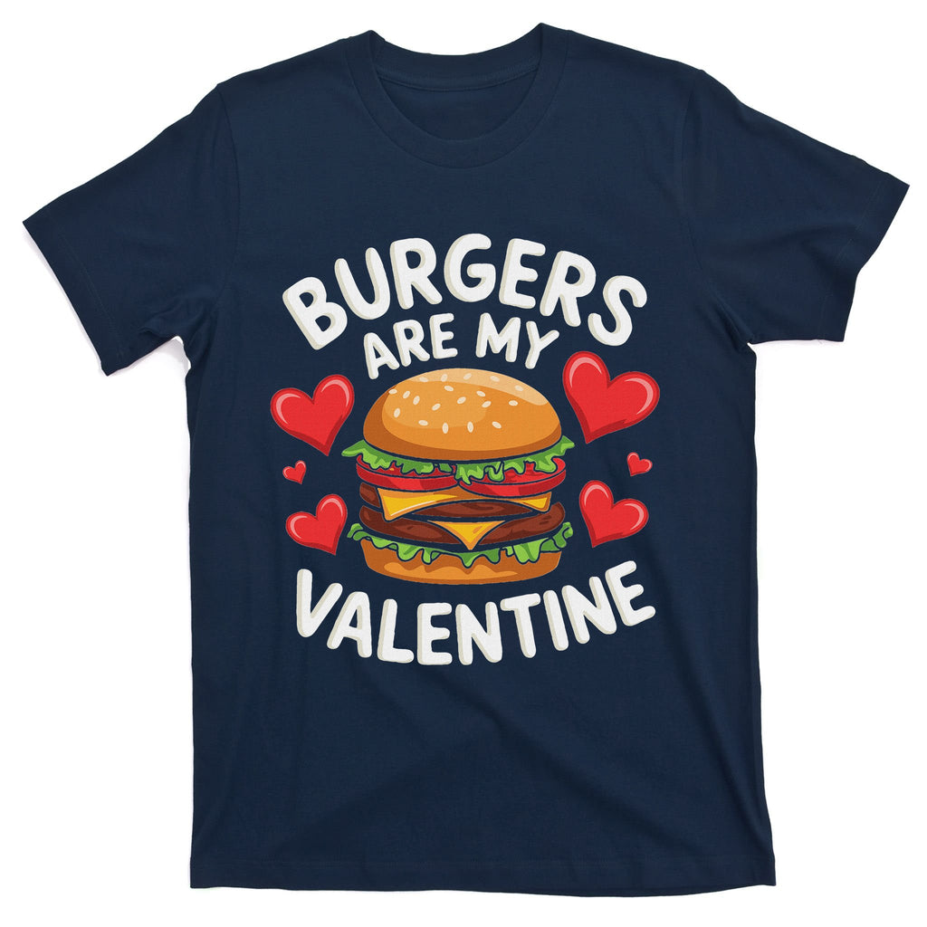 ValentineS Day Funny Burgers Are My Valentine Valentines T-Shirt