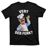 Vert Der Ferk Swedish Chef T-Shirt