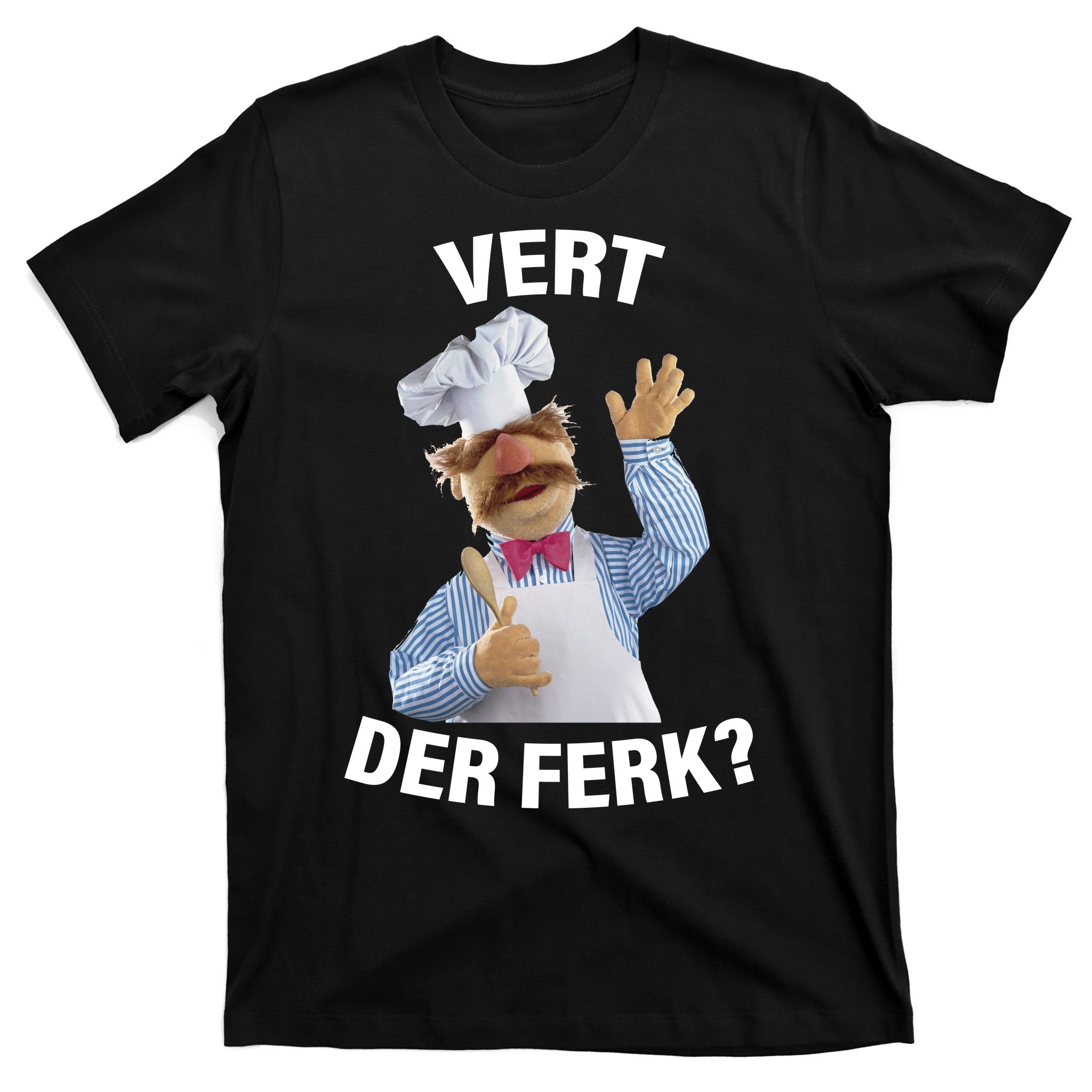 Vert Der Ferk Swedish Chef T-Shirt