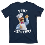 Vert Der Ferk Swedish Chef T-Shirt