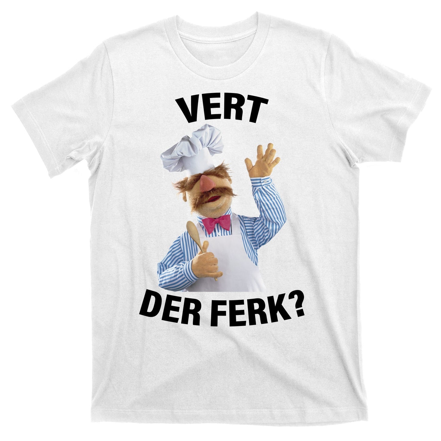 Vert Der Ferk Swedish Chef T-Shirt