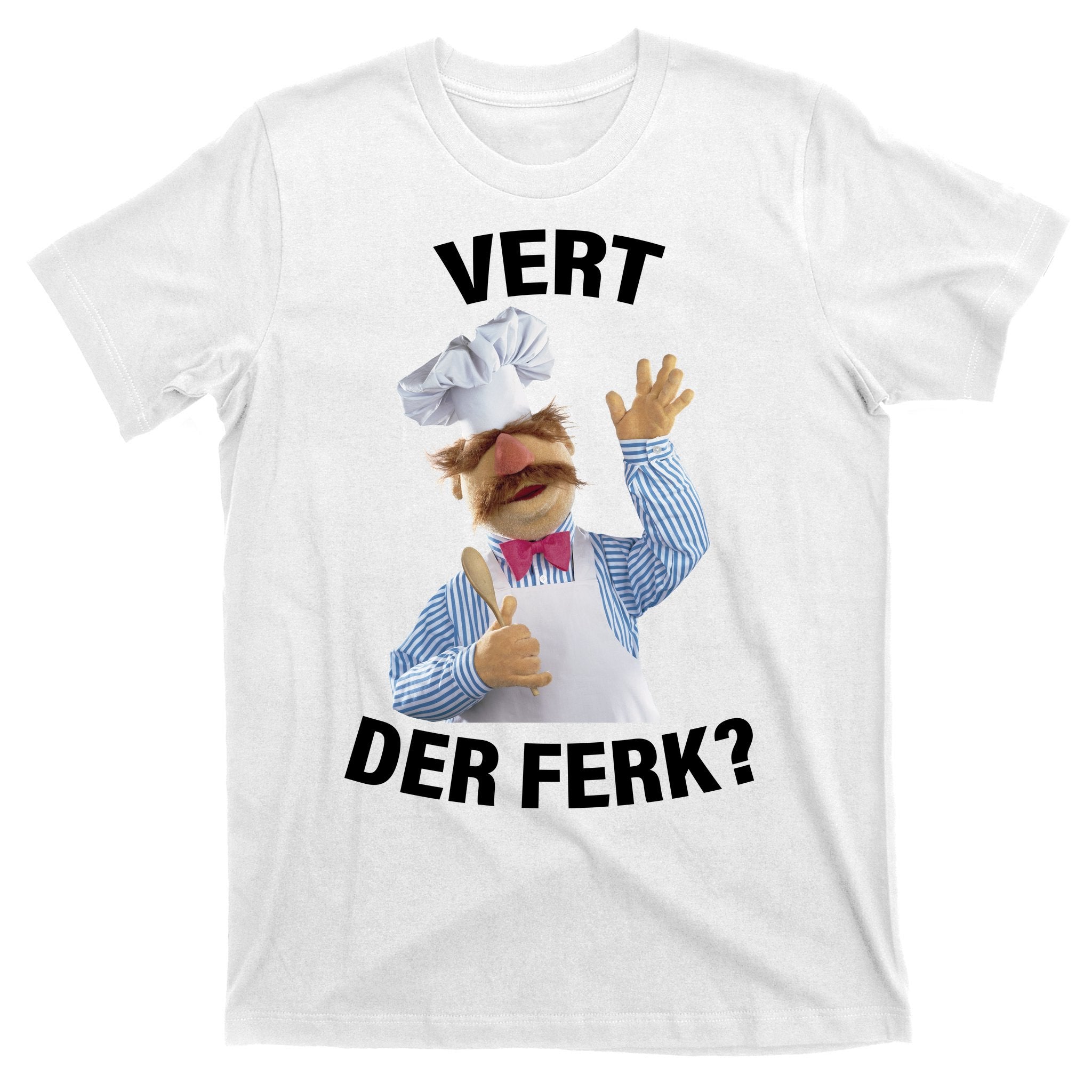 Vert Der Ferk Swedish Chef T-Shirt
