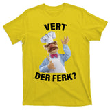Vert Der Ferk Swedish Chef T-Shirt