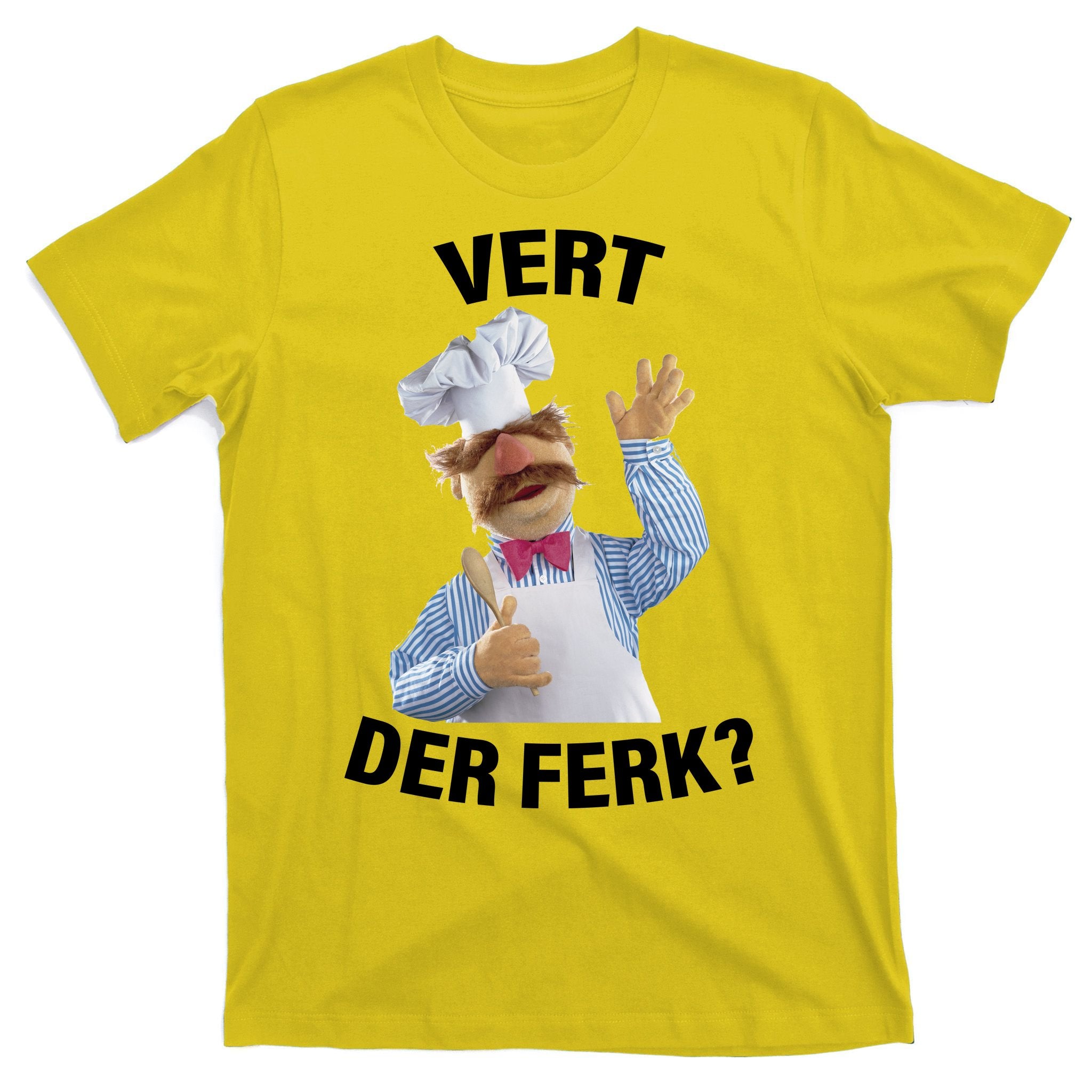 Vert Der Ferk Swedish Chef T-Shirt
