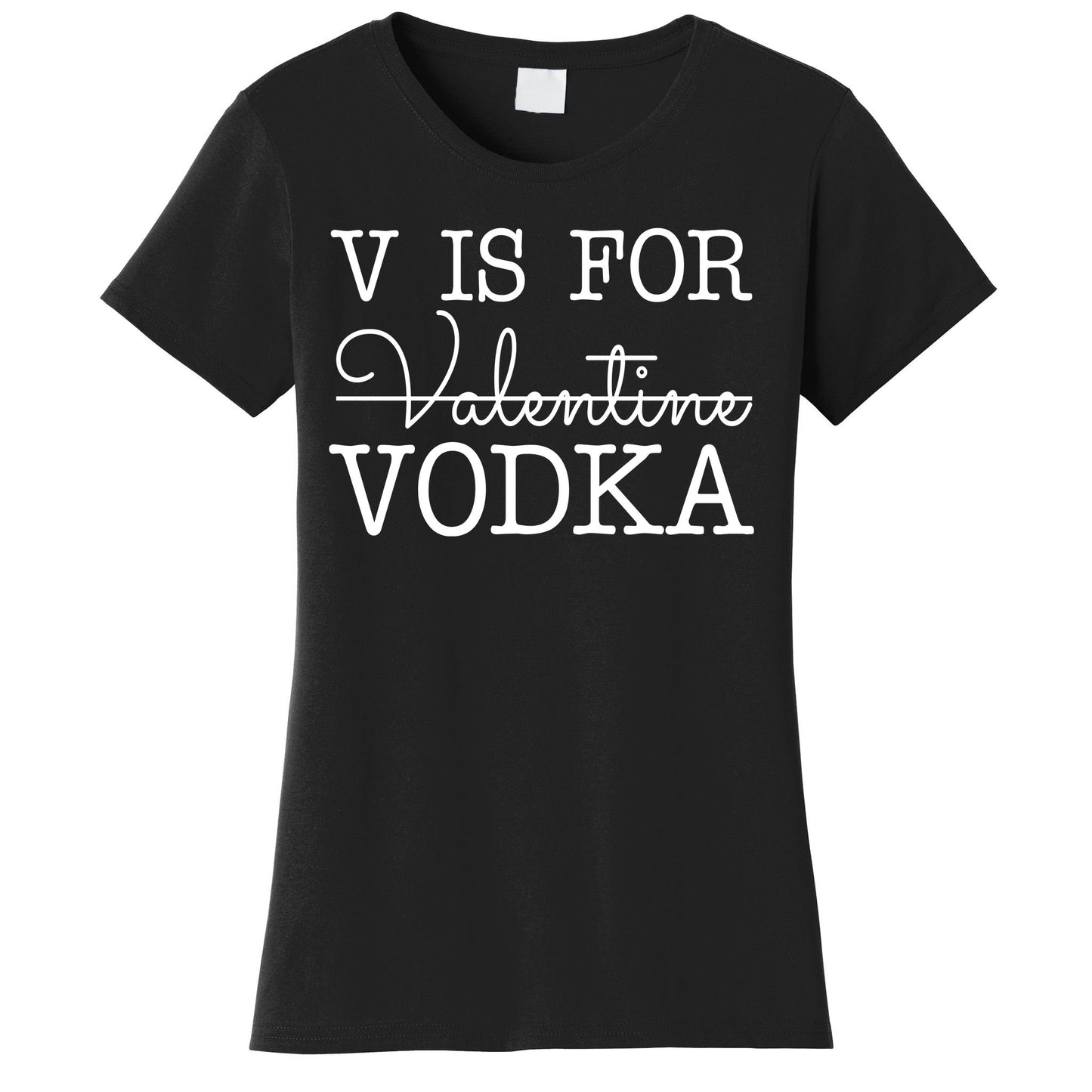V Is For Vodka Funny Valentines Day Women's T-Shirt