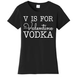 V Is For Vodka Funny Valentines Day Women's T-Shirt