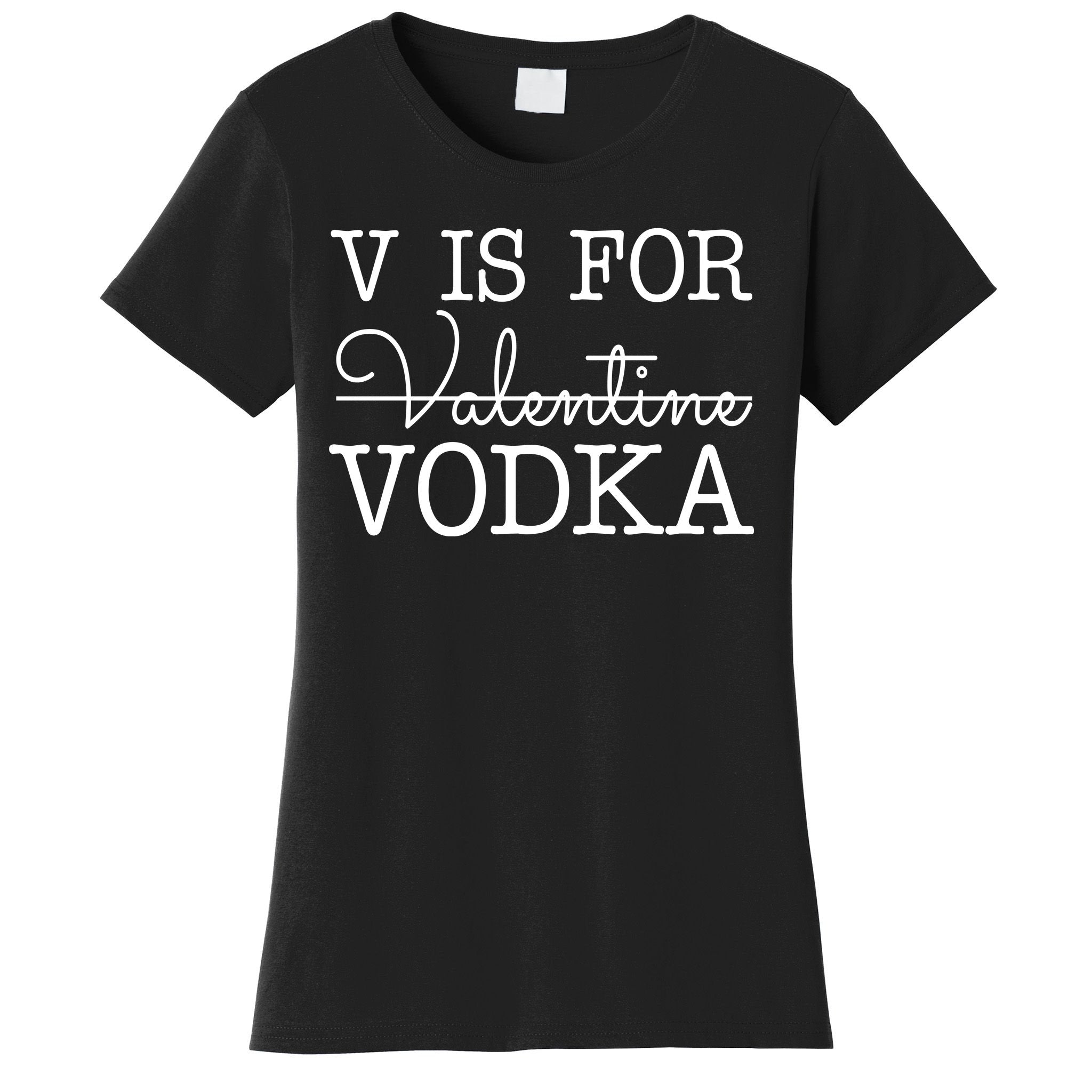 V Is For Vodka Funny Valentines Day Women's T-Shirt